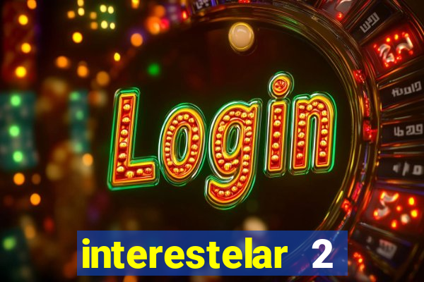 interestelar 2 trailer dublado